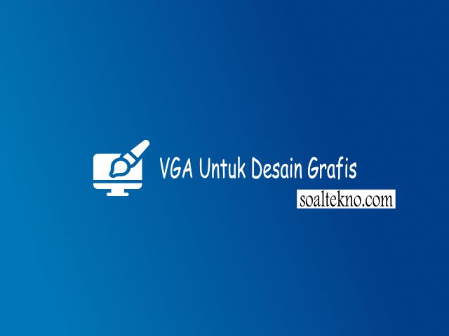 VGA Untuk Desain Grafis