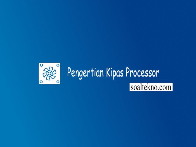 pengertian kipas processor