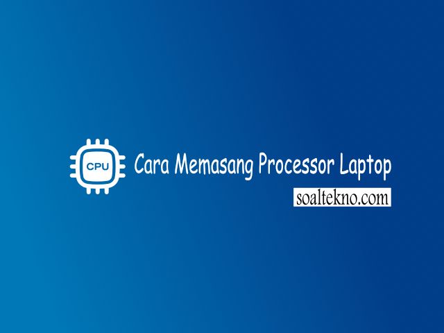 cara memasang processor laptop