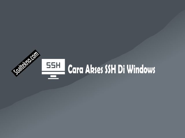 cara akses ssh di windows