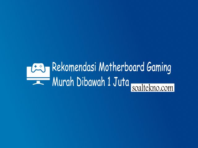 Motherboard Gaming Murah Dibawah 1 Juta