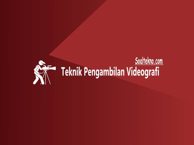 Teknik Pengambilan Videografi