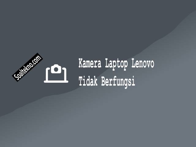 Kamera Laptop Lenovo Tidak Berfungsi
