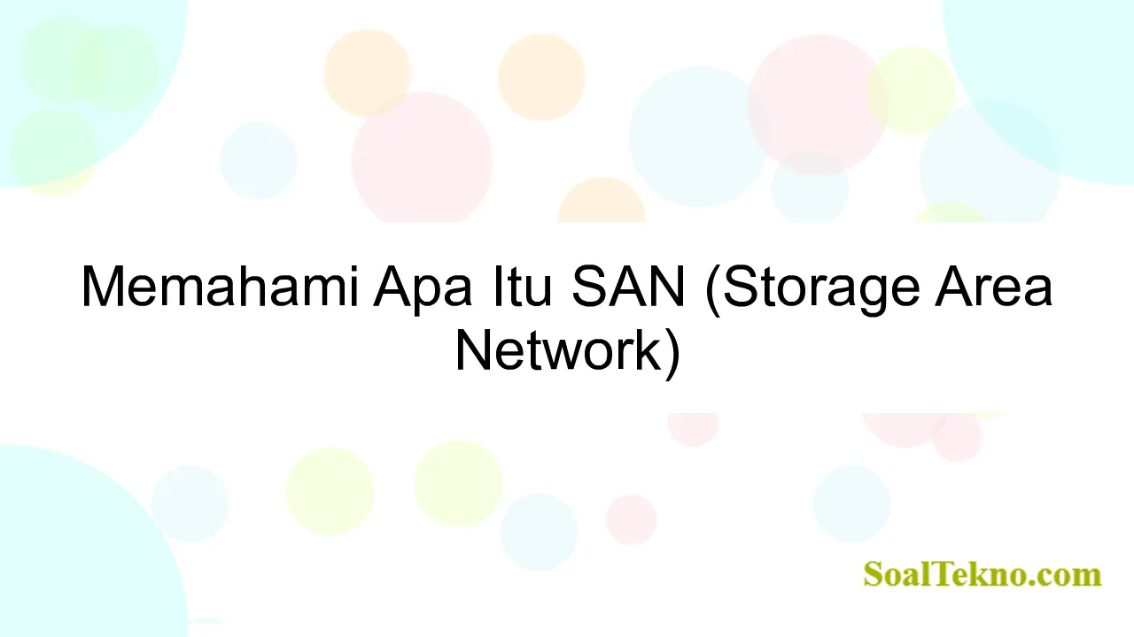 Memahami Apa Itu SAN (Storage Area Network)