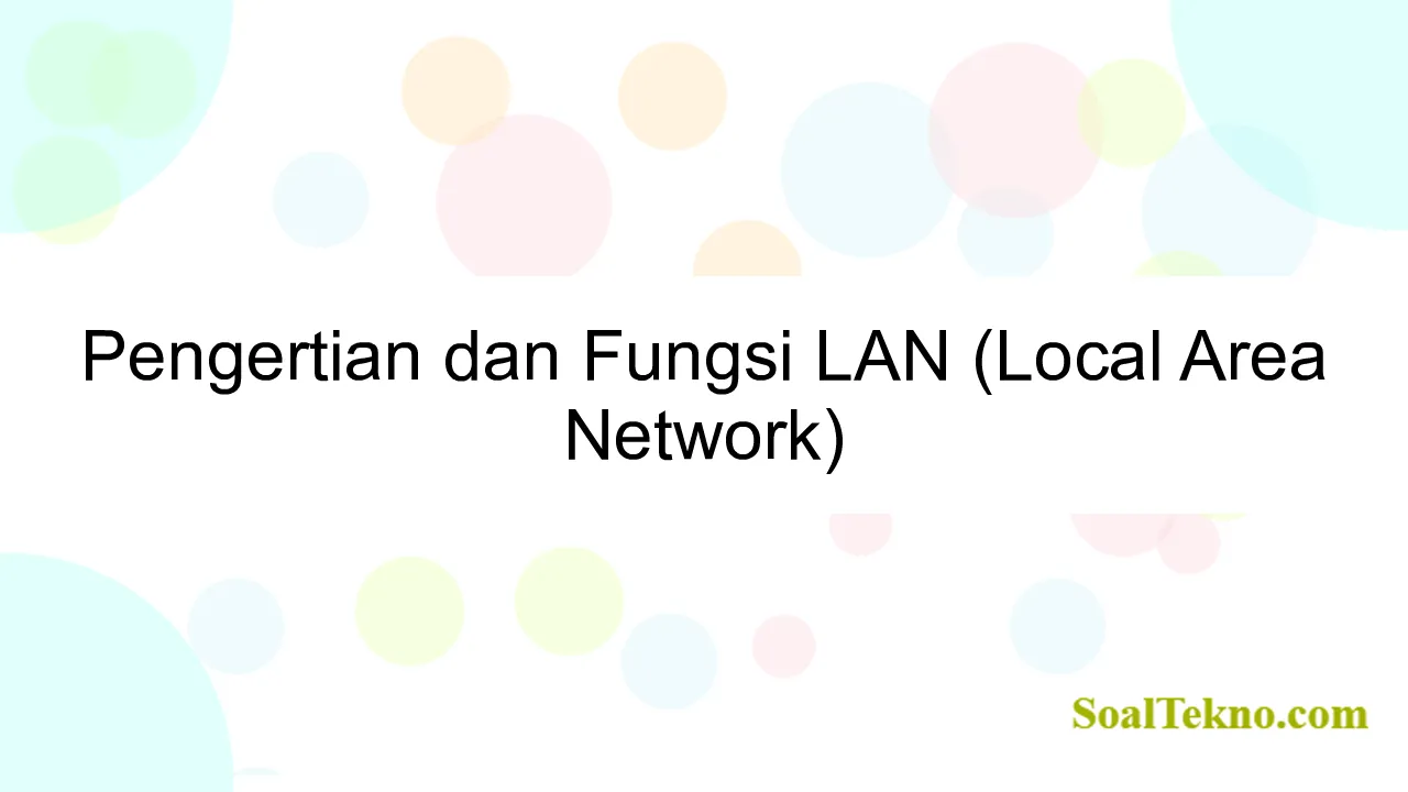 Pengertian dan Fungsi LAN (Local Area Network)
